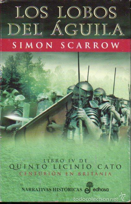 Libros: QUINTO LICINIO CATO. LIBRO IV. LOS LOBOS DEL &Aacute;GUILA. 4&ordf; reimpr. - Foto 1