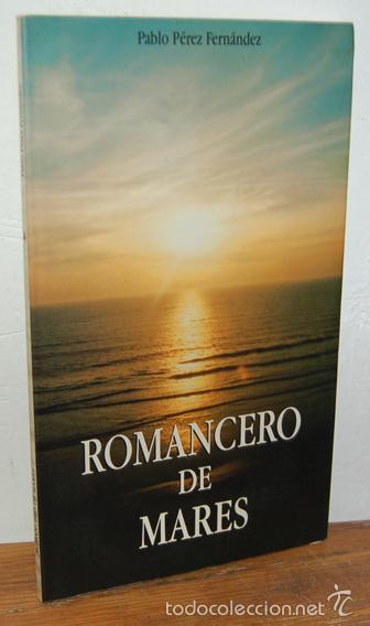 Libros: ROMANCERO DE MARES - PABLO P&Eacute;REZ FERN&Aacute;NDEZ - Foto 1