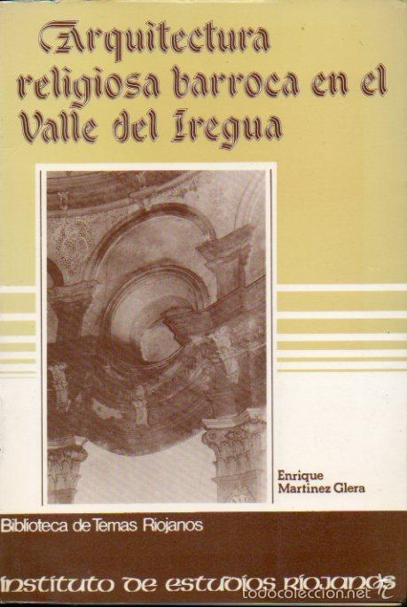 Libros: ARQUITECTURA RELIGIOSA BARROCA EN EL VALLE DEL IREGUA. 1&ordf; edici&oacute;n.