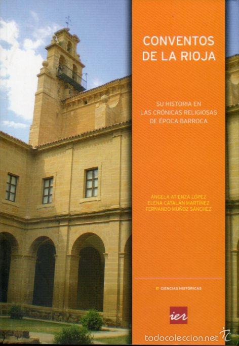 Libros: CONVENTOS DE LA RIOJA. Su historia en las cr&oacute;nicas religiosas de la &eacute;poca barroca.