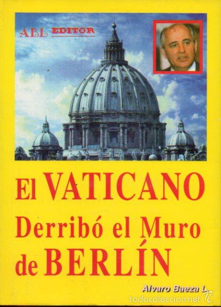 Libros: EL VATICANO DERRIB&Oacute; EL MURO DE BERL&Iacute;N. - Foto 1