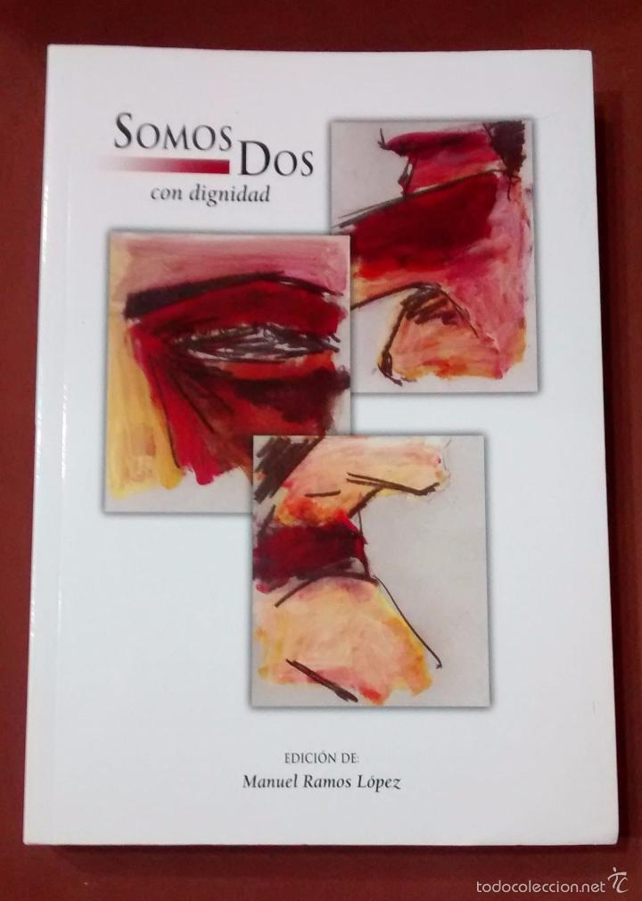 Libros: SOMOS DOS CON DIGNIDAD. EDICION DE MANUEL RAMOS LOPEZ (COMO NUEVO) - Foto 1