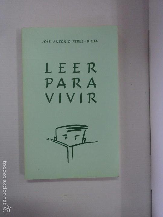 Libros: Leer para vivir - Jos&eacute; Antonio P&eacute;rez - Rioja - Foto 1