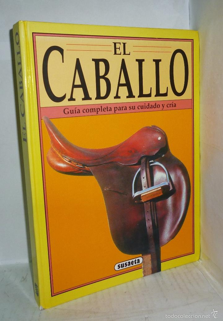 Libros: EL CABALLO. GUIA COMPLETA PARA SU CUIDADO Y CRIA - V.V.A.A. - Foto 1