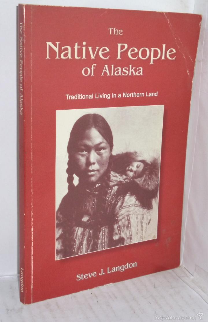 Libros: THE NATIVE PEOPLE OF ALASKA. Traditional Living in a Northern Land - Langdon, Steve J.
