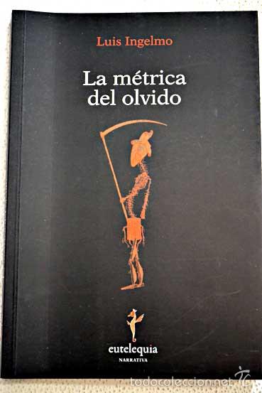 Libros: La m&eacute;trica del olvido.- Ingelmo, Luis - Foto 1