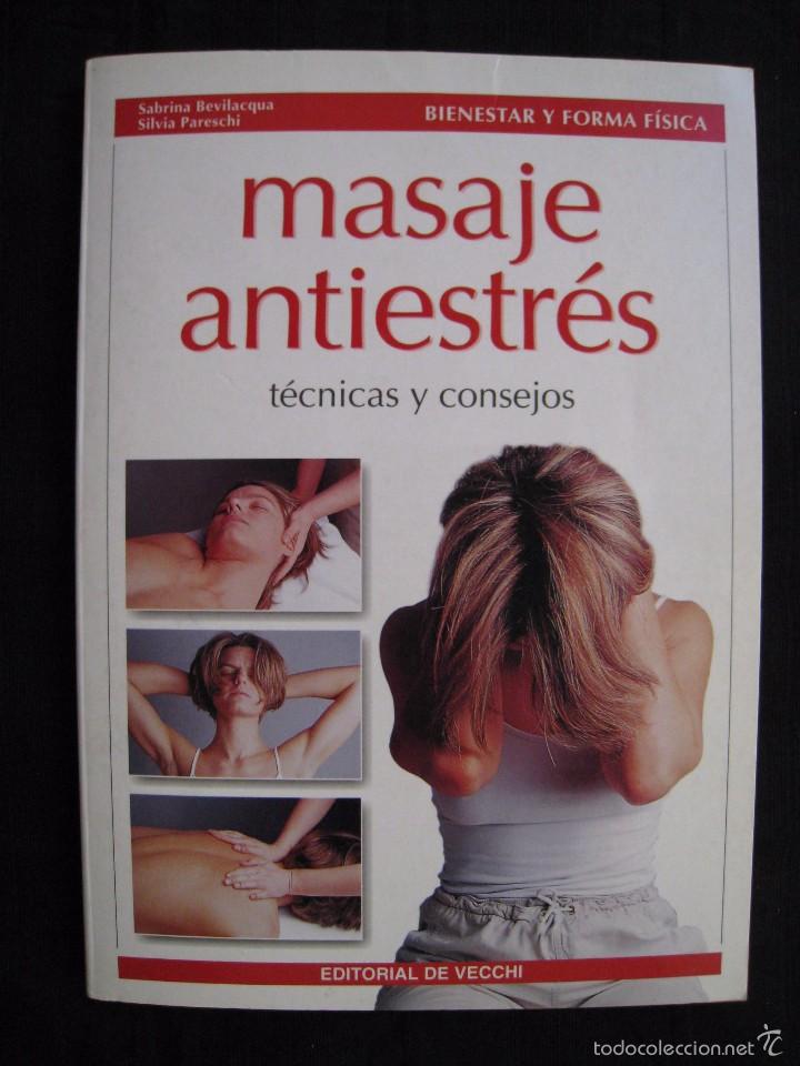 Libros: MASAJE ANTIESTRES - TECNICAS Y CONSEJOS - SABRINA BEVILACQUA / SILVIA PARESCHI - ED, DE VECCHI.