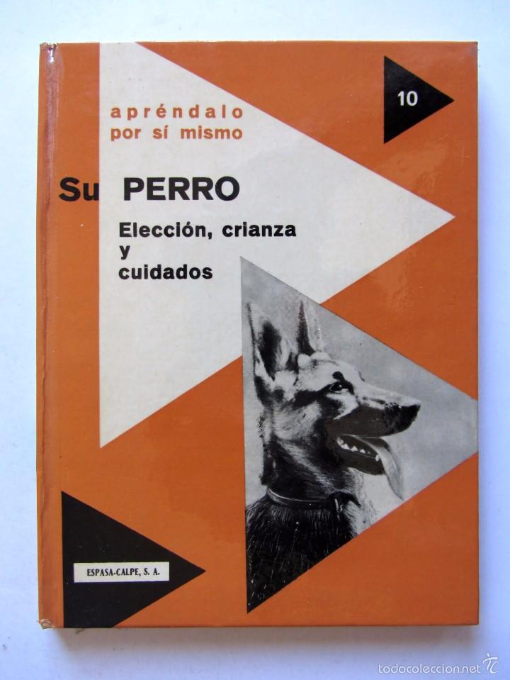 Libros: SU PERRO. ELECCI&Oacute;N CRIANZA Y CUIDADO. N&uacute;mero 10. 1973 - Foto 1