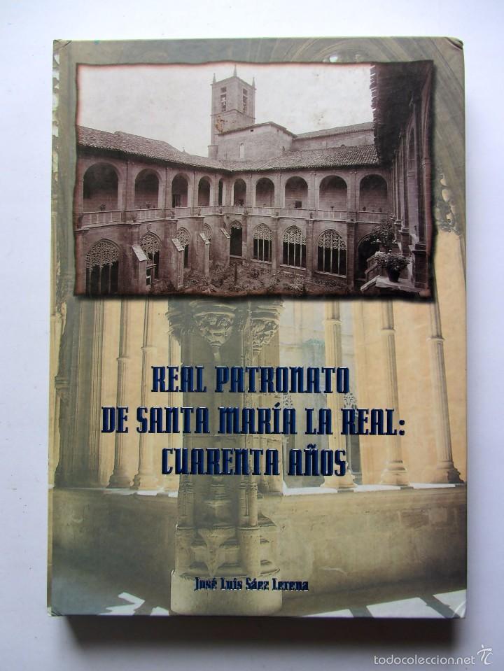 Livros em segunda m&atilde;o: REAL PATRONATO DE SANTA MAR&Iacute;A LA REAL: CUARENTA A&Ntilde;OS	Jos&eacute; Luis S&aacute;ez Lerena
