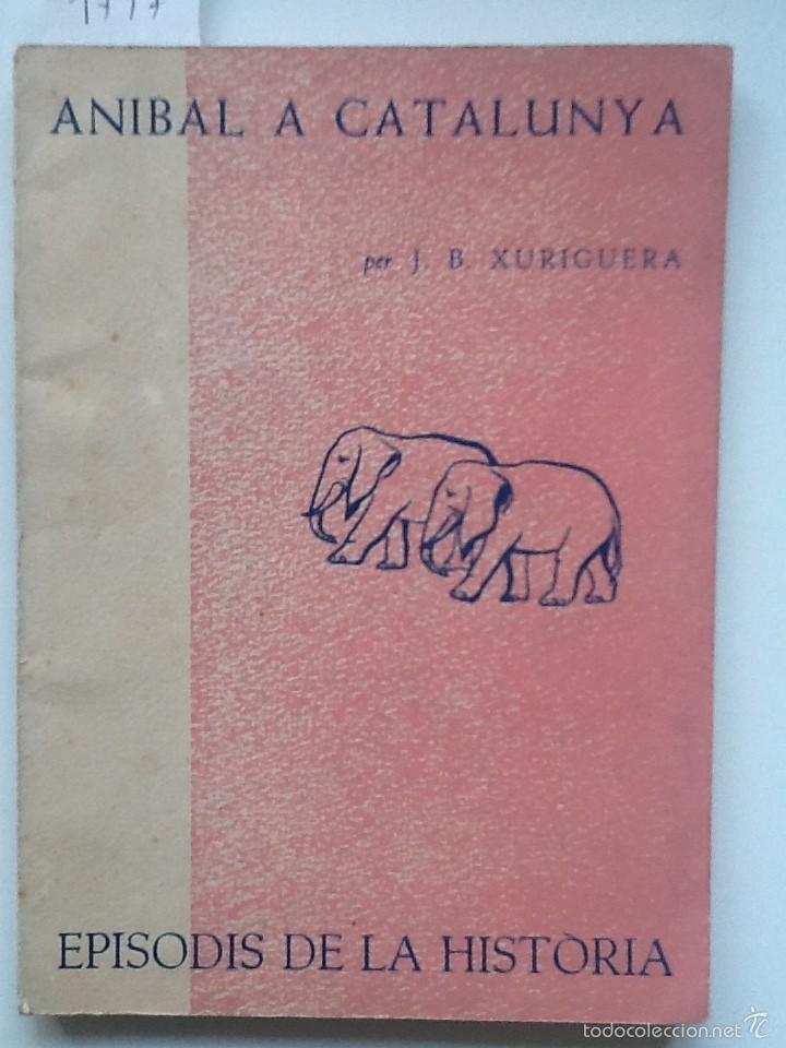 Libros: ANIBAL A CATALUNYA. 1963 J.B. XURIGUERA - Foto 1