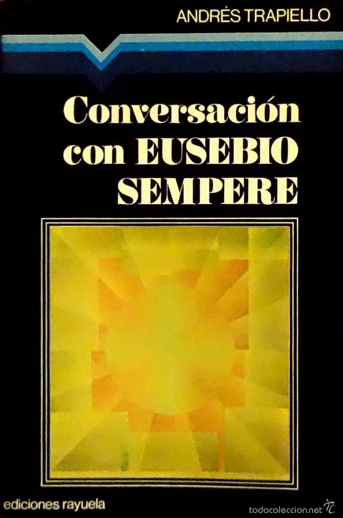 Libros: CONVERSACI&Oacute;N CON EUSEBIO SEMPERE - ANDR&Eacute;S TRAPIELLO - Foto 1