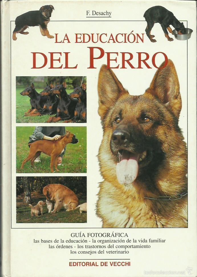 Libros: F. DESACHY: La educaci&oacute;n del perro.  (Ed. De Vecchi, 2004) - Foto 1