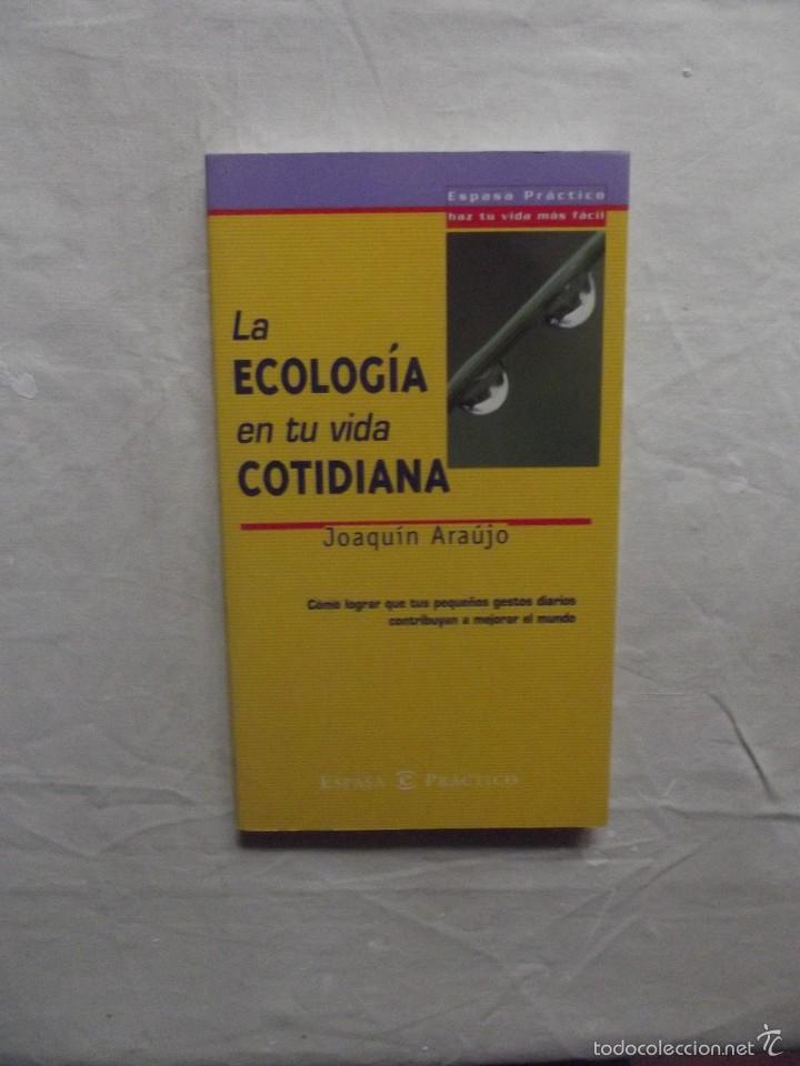 Libros: LA ECOLOGIA EN TU VIDA COTIDIANA DE JOAQUIN ARAUJO - Foto 1