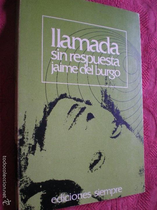 Libros: LLAMADA SIN RESPUESTA. JAIME DEL BURGO. EDICIONES SIEMPRE - Foto 1