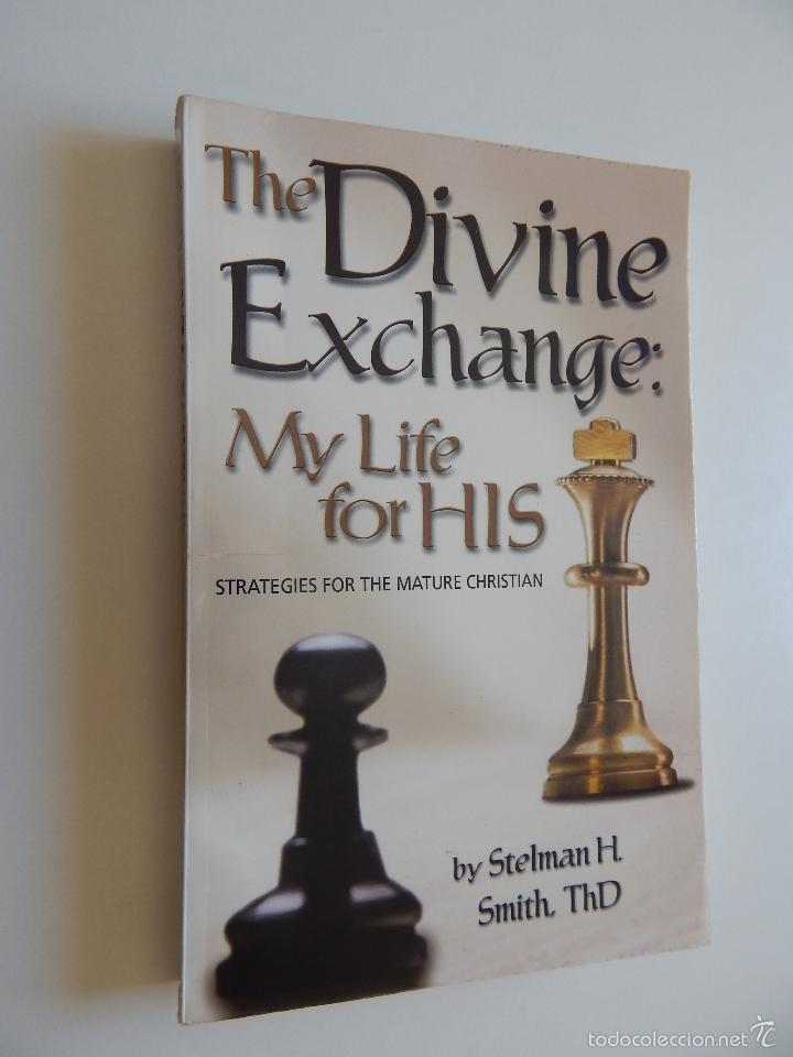 Livres: The divine exchange: my life for his Strategies for the mature Christian. Rev.Stelman H. Smith Th.D.