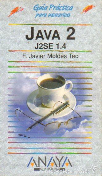 Libros: JAVA 2. J2SE 1.4. Gu&iacute;a pr&aacute;ctica para usuarios. - Foto 1