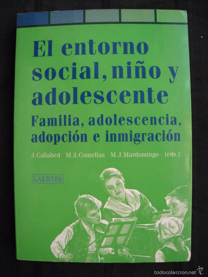 Libros: EL ENTORNO SOCIAL,NI&Ntilde;O Y ADOLESCENTE - FAMILIA,ADOLESCENCIA,ADOPCION E INMIGRACION - ED,LAERTES.