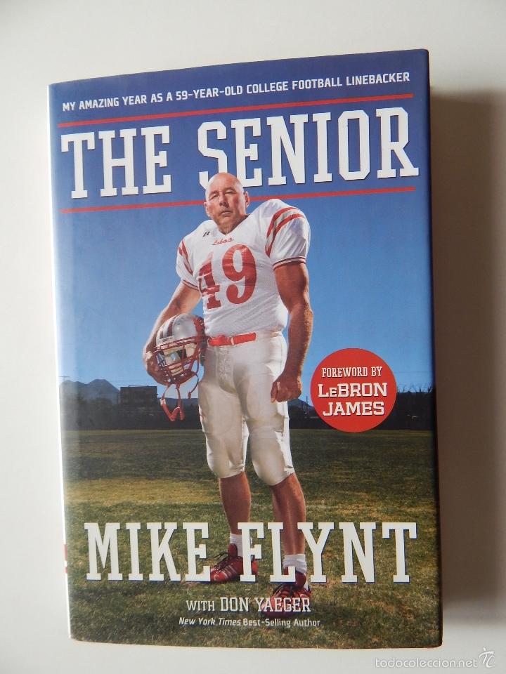 Livros em segunda m&atilde;o: The Senior. My amazing year as a 59 year old College Football Linebacker - Mike Flynt, Don Yaeger