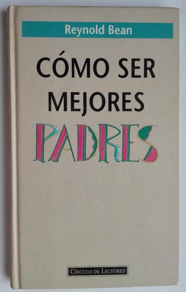 Libros: COMO SER MEJORES PADRES, REYNOLD BEAN - Foto 1