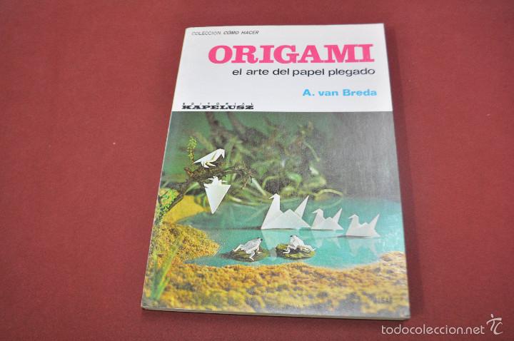 Libros: Origami el arte del papel plegado - A. Van Breda - MA1 - Foto 1