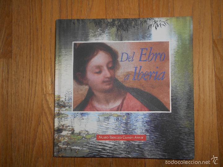Libros: DEL EBRO A IBERIA, Museo Ibercaja Camon Aznar - Foto 1
