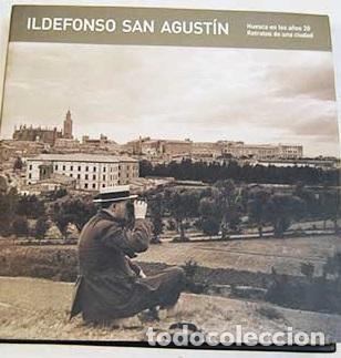 Libros: Huesca en los a&ntilde;os 20, retratos de una ciudad: [exposici&oacute;n].- San Agust&iacute;n, Ildefonso