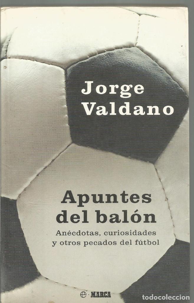 Libros: JORGE VALDANO. APUNTES DEL BALON. MARCA - Foto 1
