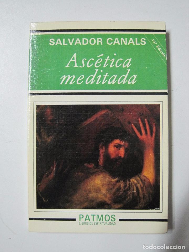 Libros: Asc&eacute;tica meditada / SALVADOR CANALS NAVARRETE - Foto 1