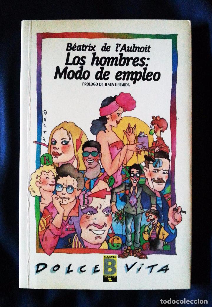 Libros: LOS HOMBRES: MODO DE EMPLEO - B&Eacute;ATRIX DE L&acute;AULNOIT - EDICIONES B 1988 - Foto 1