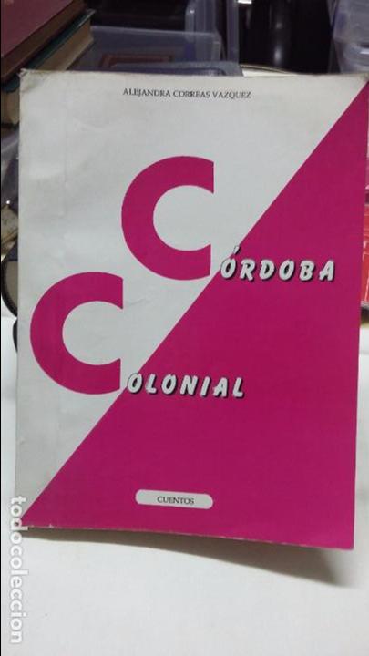 Libros: CORDOBA COLONIAL - ALEJANDRA CORREAS VAZQUEZ CON DEDICATORIA - Foto 1