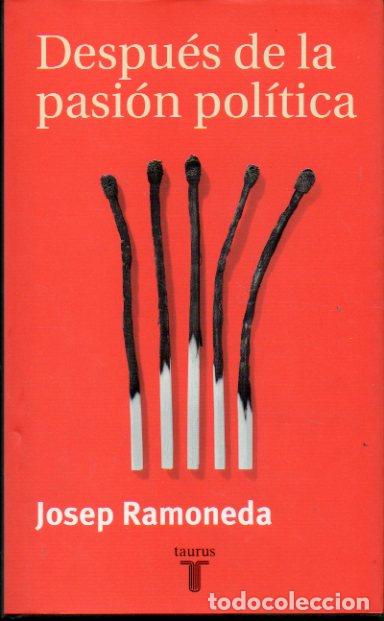Libros: DESPU&Eacute;S DE LA PASI&Oacute;N POL&Iacute;TICA.