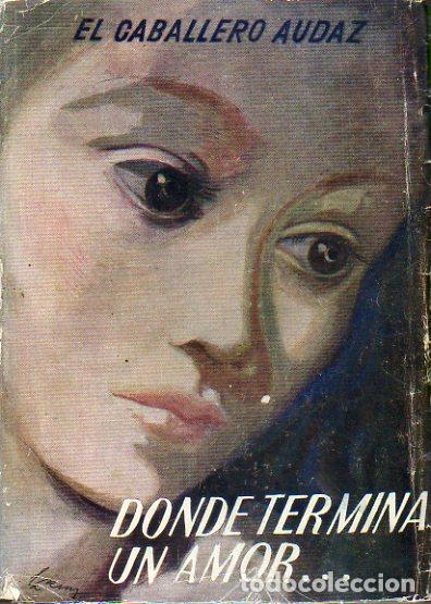 Libros: DONDE TERMINA UN AMOR... Novela. 1&ordf; edici&oacute;n. - Foto 1