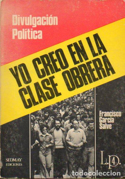 Libros: YO CREO EN LA CLASE OBRERA. 1&ordf; edici&oacute;n. - Foto 1