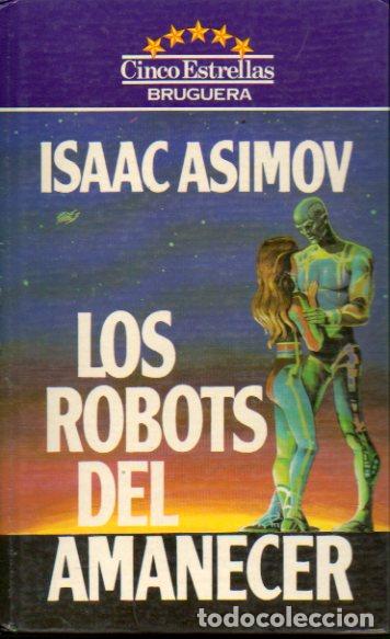 Libros: LOS ROBOTS DEL AMANECER. 1&ordf; edici&oacute;n espa&ntilde;ola. - Foto 1