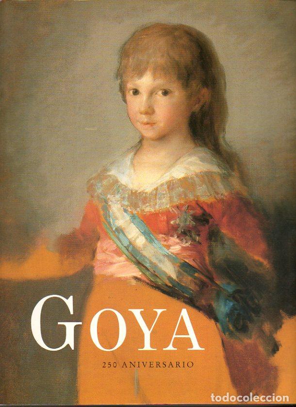 Libros: GOYA 250 ANIVERSARIO. Cat&aacute;logo de la exposici&oacute;n en el Museo del Prado, del 30 de marzo al 2 de junio