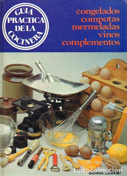 Libros: GU&Iacute;A PR&Aacute;CTICA DE LA COCINERA. Congelados. Compotas. Mermeladas. Vinos. Complementos. - Foto 1
