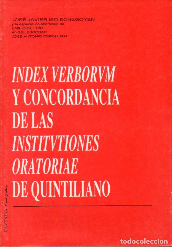 Libros: INDEX VERBORUM Y CONCORDANCIA DE LAS &rdquo;INSTITUTIONES ORATORIAE&rdquo; DE QUINTILIANO.