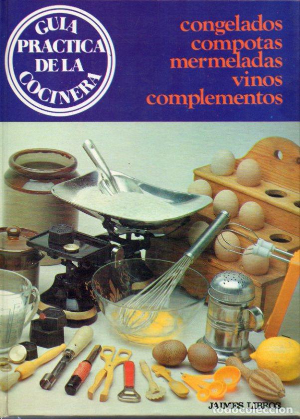 Libros: GU&Iacute;A PR&Aacute;CTICA DE LA COCINERA. CONGELADOS. COMPOTAS. MERMELADAS. VINOS. COMPLEMENTOS. - Foto 1