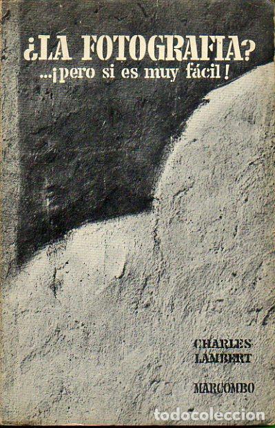 Libros: &iquest;LA FOTOGRAF&Iacute;A? ...&iexcl;PERO SI ES MUY F&Aacute;CIL! - Foto 1