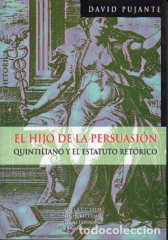 Libros: EL HIJO DE LA PERSUSI&Oacute;N. QUINTILIANO Y EL ESTATUTO RET&Oacute;RICO. 1&ordf; edici&oacute;n.