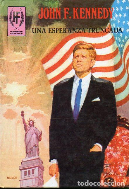 Libros: JOHN F. KENNEDY. UNA ESPERANZA TRUNCADA. - Foto 1