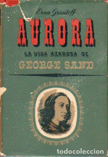 Libros: AURORA. LA AZAROSA VIDA DE GEORGE SAND. - Foto 1