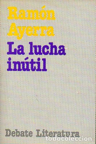 Libros: LA LUCHA IN&Uacute;TIL. 1&ordf; edici&oacute;n. - Foto 1
