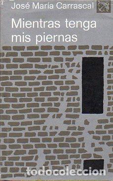 Libros: MIENTRAS TENGA MIS PIERNAS. 1&ordf; edici&oacute;n. - Foto 1