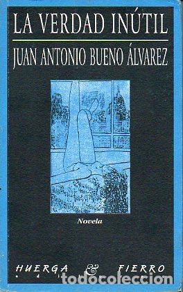 Libros: LA VERDAD IN&Uacute;TIL. Novela. - Foto 1