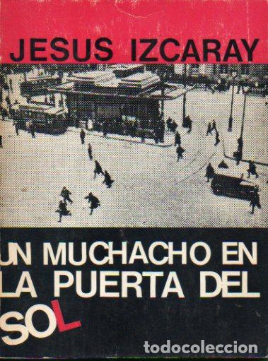Libros: UN MUCHACHO EN LA PUERTA DEL SOL. 1&ordf; edici&oacute;n. - Foto 1