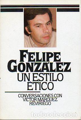 Libros: UN ESTILO &Eacute;TICO. Conversaciones con Felipe Gonz&aacute;lez. - Foto 1