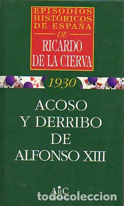 Libros: 1930. ACOSO Y DERRIBO DE ALFONSO XIII. - Foto 1