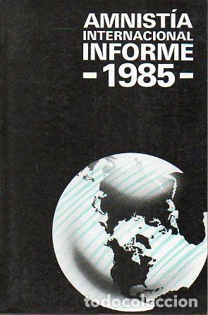 Libros: AMNIST&Iacute;A INTERNACIONAL. INFORME 1985. - Foto 1