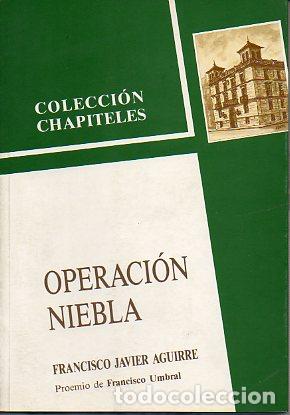 Libros: OPERACI&Oacute;N NIEBLA. Proemio de Francisco Umbral. - Foto 1
